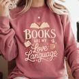 Books Are My Love Language Reader And Book Lover Bookworms Comfort Colors Sweatshirt Orchid Books Are My Love Language Reader And Book Lover Bookworms Comfort Colors Sweatshirt Orchid