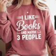 I Like Books And Maybe 3 People Comfort Colors Sweatshirt Orchid