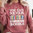 You Can Never Have Too Many Books Reading Lover Outfit Comfort Colors Sweatshirt Orchid
