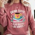 Bookworm Tees Drink Coffee Read Books Be Happy Comfort Colors Sweatshirt Orchid