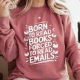 Born To Read Books Forced To Read Emails Bookish Comfort Colors Sweatshirt Orchid Born To Read Books Forced To Read Emails Bookish Comfort Colors Sweatshirt Orchid
