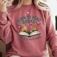 Born To Read Books Forced To Read Emails Comfort Colors Sweatshirt Orchid