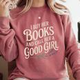 I Buy Her Books And Call Her A Good Girl Comfort Colors Sweatshirt Orchid I Buy Her Books And Call Her A Good Girl Comfort Colors Sweatshirt Orchid