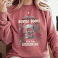 I Buy Books Like I'm Immortal Rose For Men Women Skeleton Comfort Colors Sweatshirt Orchid I Buy Books Like I'm Immortal Rose For Men Women Skeleton Comfort Colors Sweatshirt Orchid