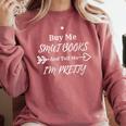 BUY ME SMUT BOOKS AND TELL ME I'M PRETTY Comfort Colors Sweatshirt Orchid BUY ME SMUT BOOKS AND TELL ME I'M PRETTY Comfort Colors Sweatshirt Orchid