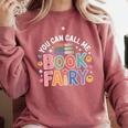 You Can Call Me Book Fairy Reading Magical Hobby Comfort Colors Sweatshirt Orchid You Can Call Me Book Fairy Reading Magical Hobby Comfort Colors Sweatshirt Orchid
