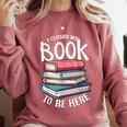 I Closed My Book To Be Here Books Lover Bookworm Comfort Colors Sweatshirt Orchid