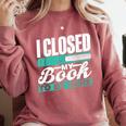 I Closed My Book To Be Here Read Readers Reader Reading Comfort Colors Sweatshirt Orchid I Closed My Book To Be Here Read Readers Reader Reading Comfort Colors Sweatshirt Orchid