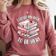 I Closed My Book To Be Here Reading Bookworm Women Girls Comfort Colors Sweatshirt Orchid