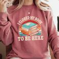 I Closed My Book To Be Here Reading Retro Bookworm Men Women Comfort Colors Sweatshirt Orchid