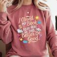 I Closed My Book To Be Here So This Better Be Good -_- Comfort Colors Sweatshirt Orchid