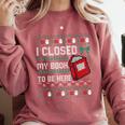 I Closed My Book To Be Here Ugly Christmas Sweater Comfort Colors Sweatshirt Orchid