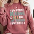 A Day Without Reading Is Like Book Lover Bookworm Men Women Comfort Colors Sweatshirt Orchid