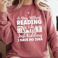A Day Without Reading Is Like Book Lover And Reading Premium Comfort Colors Sweatshirt Orchid A Day Without Reading Is Like Book Lover And Reading Premium Comfort Colors Sweatshirt Orchid