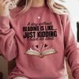 A Day Without Reading Is Like I Have No Idea Women Books Comfort Colors Sweatshirt Orchid A Day Without Reading Is Like I Have No Idea Women Books Comfort Colors Sweatshirt Orchid