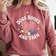 Dogs Books And Yarn Crocheting Comfort Colors Sweatshirt Orchid