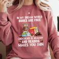 In My Dream World Books Are Free Chocolate Is Healthy Book Comfort Colors Sweatshirt Orchid