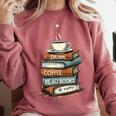 Drink Coffee Read Books Be Happy Caffeine Espresso Comfort Colors Sweatshirt Orchid Drink Coffee Read Books Be Happy Caffeine Espresso Comfort Colors Sweatshirt Orchid