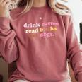 Drink Coffee Read Books Pet Dog Quote Men Women Comfort Colors Sweatshirt Orchid