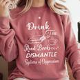 Drink Tea Read Books Dismantle Systems Of Oppression Comfort Colors Sweatshirt Orchid Drink Tea Read Books Dismantle Systems Of Oppression Comfort Colors Sweatshirt Orchid