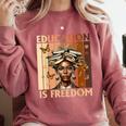 Education Is Freedom Teacher Books Black History Women Comfort Colors Sweatshirt Orchid Education Is Freedom Teacher Books Black History Women Comfort Colors Sweatshirt Orchid