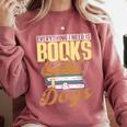 Everything I Need Is Books & Dogs Reader Book Read Reading Comfort Colors Sweatshirt Orchid Everything I Need Is Books & Dogs Reader Book Read Reading Comfort Colors Sweatshirt Orchid