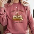 Forget Flowers Buy Me Books Book Lover Comfort Colors Sweatshirt Orchid