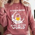 Good Book Is Out Of This World Astronaut Moon Space Reading Comfort Colors Sweatshirt Orchid Good Book Is Out Of This World Astronaut Moon Space Reading Comfort Colors Sweatshirt Orchid