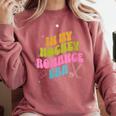 In My Hockey Romance Era Hockey Romance Reader Book CLub Comfort Colors Sweatshirt Orchid