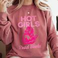 Hot Girls Read Books Cute Book Reader Women Comfort Colors Sweatshirt Orchid