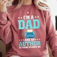 I'm A Dad And An Author Book Writer Father Comfort Colors Sweatshirt Orchid I'm A Dad And An Author Book Writer Father Comfort Colors Sweatshirt Orchid
