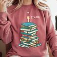 I'm Ok Books Reading Books Lover National Book Day Comfort Colors Sweatshirt Orchid
