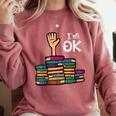 I'm Ok Read Book Reading Librarian Teacher Men Women Comfort Colors Sweatshirt Orchid
