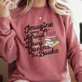 Imagine Being Afraid Of Drag Queens & Books Equality Comfort Colors Sweatshirt Orchid