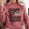 Imagine Being Afraid Of Drag Queens And Books Comfort Colors Sweatshirt Orchid