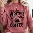 Instant Writer Just Add Coffee Author Book Writing Books Comfort Colors Sweatshirt Orchid