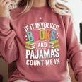 If It Involves Books And Pajamas Count Me In Comfort Colors Sweatshirt Orchid