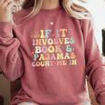 If It Involves Books And Pajamas Count Me In Reading Books Comfort Colors Sweatshirt Orchid