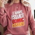 I Have Issues Comic Issues Comic Book Lover Comfort Colors Sweatshirt Orchid I Have Issues Comic Issues Comic Book Lover Comfort Colors Sweatshirt Orchid
