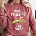 It's Not Hoarding If It's Books Premium Tri-Blend Comfort Colors Sweatshirt Orchid It's Not Hoarding If It's Books Premium Tri-Blend Comfort Colors Sweatshirt Orchid