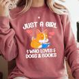 Just A Girl Who Loves Dogs And Books Reading Dog Puppy Lover Comfort Colors Sweatshirt Orchid Just A Girl Who Loves Dogs And Books Reading Dog Puppy Lover Comfort Colors Sweatshirt Orchid