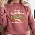 I Just Want To Read Books And Buy More Plants Comfort Colors Sweatshirt Orchid