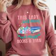 THIS LADY Will Never Own Enough BOOKS & YARN Comfort Colors Sweatshirt Orchid