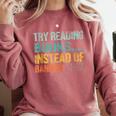 Library Advocacy Try Reading Books Instead Of Banning Them Comfort Colors Sweatshirt Orchid
