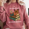 Life Is Better With Butterflies And Books Cute Butterfly Comfort Colors Sweatshirt Orchid