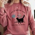 Life Is Better With Yarn Cats And Books Comfort Colors Sweatshirt Orchid Life Is Better With Yarn Cats And Books Comfort Colors Sweatshirt Orchid
