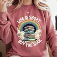 Life Is Short Buy The Book Reading Book Comfort Colors Sweatshirt Orchid