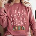 Life Is Short Buy Books Quote For Bookworms Comfort Colors Sweatshirt Orchid Life Is Short Buy Books Quote For Bookworms Comfort Colors Sweatshirt Orchid