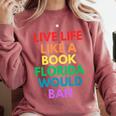 Live Life Like A Book Florida Would Ban Gay Rights LGBTQ Comfort Colors Sweatshirt Orchid