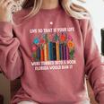 Live So That If Your Life Was A Book Florida Would Ban It Comfort Colors Sweatshirt Orchid Live So That If Your Life Was A Book Florida Would Ban It Comfort Colors Sweatshirt Orchid